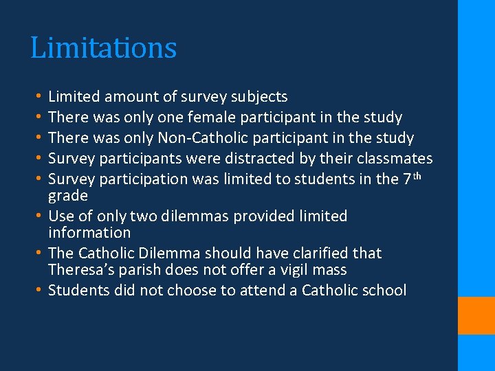 Limitations Limited amount of survey subjects There was only one female participant in the