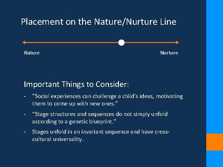 Placement on the Nature/Nurture Line Nature Nurture Important Things to Consider: - ”Social experiences