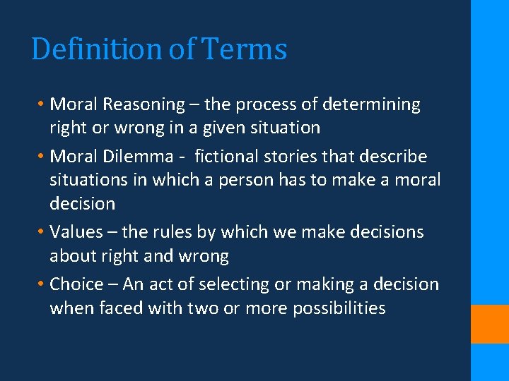 Definition of Terms • Moral Reasoning – the process of determining right or wrong