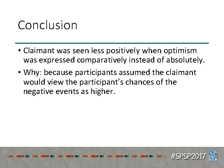 Conclusion • Claimant was seen less positively when optimism was expressed comparatively instead of