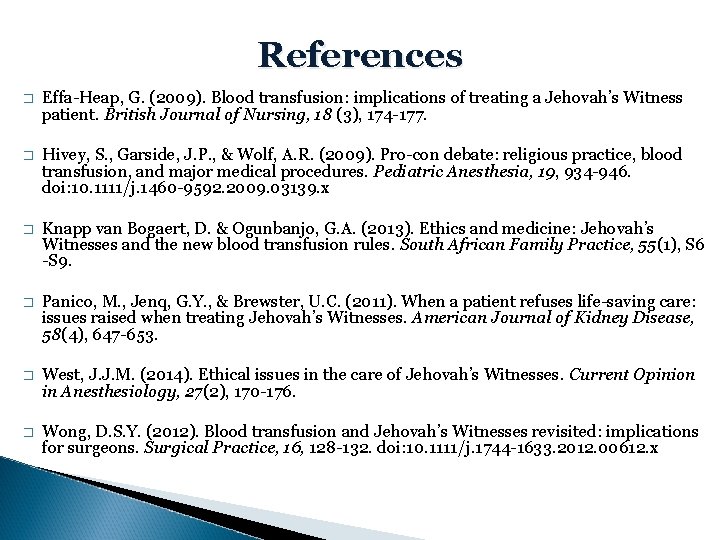 References � Effa-Heap, G. (2009). Blood transfusion: implications of treating a Jehovah’s Witness patient.