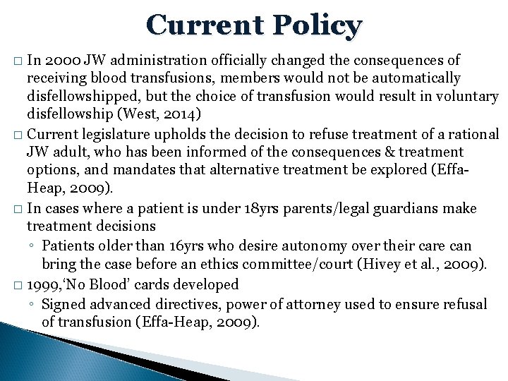 Current Policy In 2000 JW administration officially changed the consequences of receiving blood transfusions,