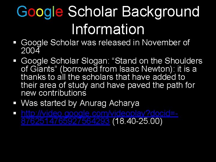 Google Scholar Background Information § Google Scholar was released in November of 2004 §