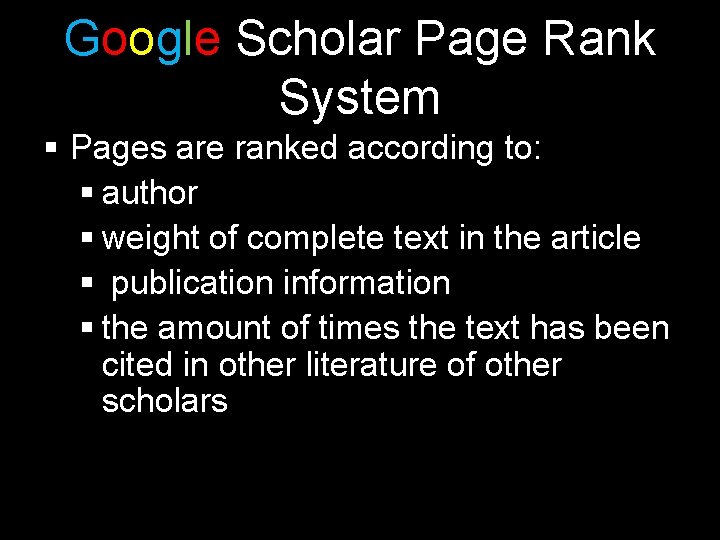 Google Scholar Page Rank System § Pages are ranked according to: § author §