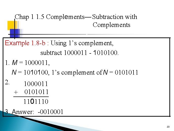 Chap 1 1. 5 Complements— Subtraction with Complements Example 1. 8 -b : Using
