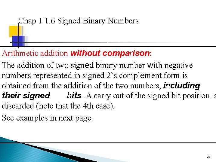 Chap 1 1. 6 Signed Binary Numbers Arithmetic addition without comparison: The addition of