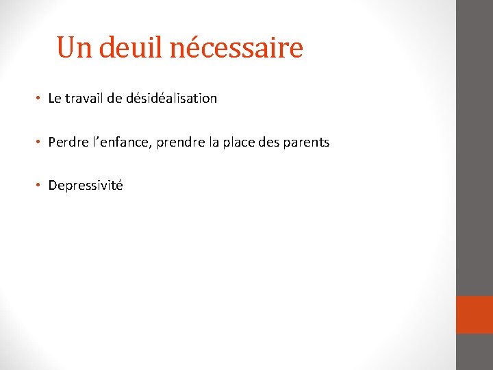 Un deuil nécessaire • Le travail de désidéalisation • Perdre l’enfance, prendre la place