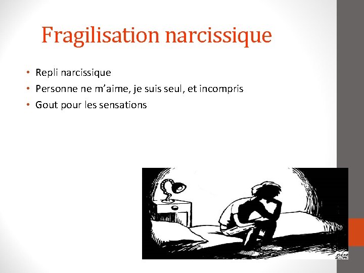 Fragilisation narcissique • Repli narcissique • Personne ne m’aime, je suis seul, et incompris