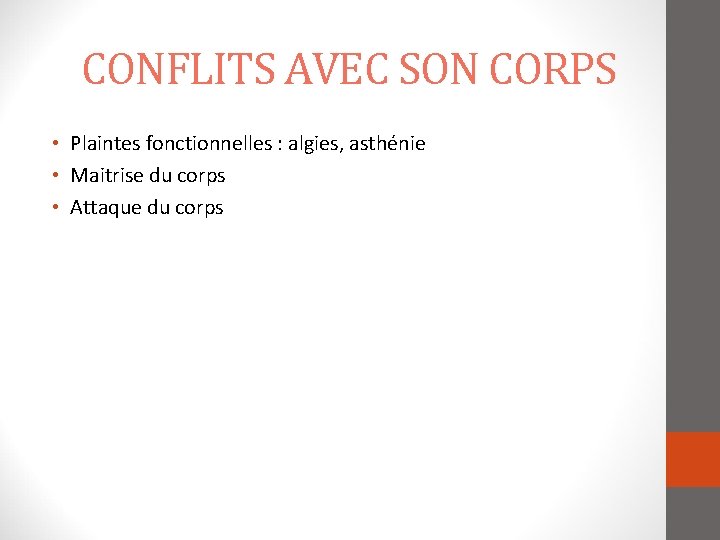 CONFLITS AVEC SON CORPS • Plaintes fonctionnelles : algies, asthénie • Maitrise du corps