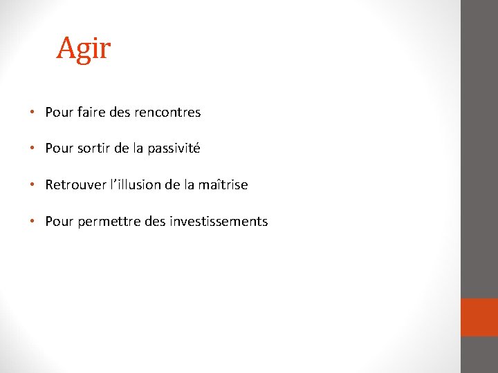 Agir • Pour faire des rencontres • Pour sortir de la passivité • Retrouver