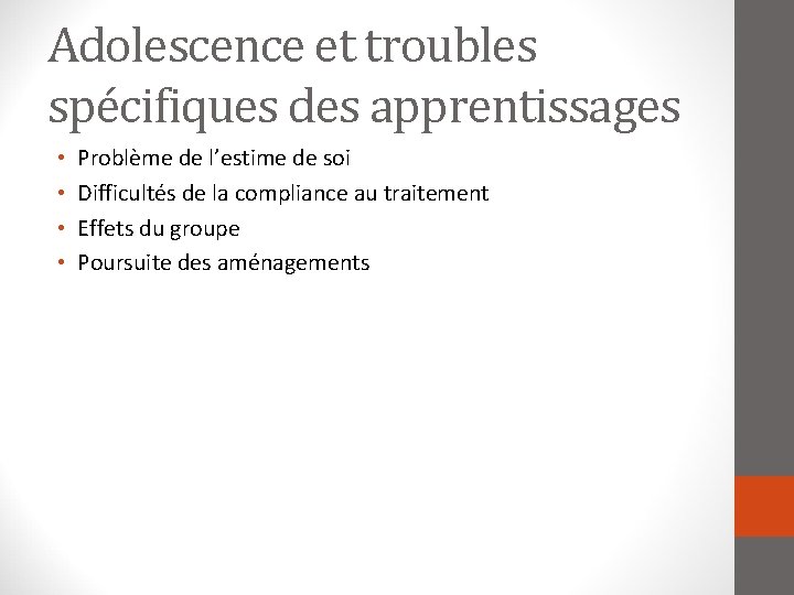 Adolescence et troubles spécifiques des apprentissages • • Problème de l’estime de soi Difficultés