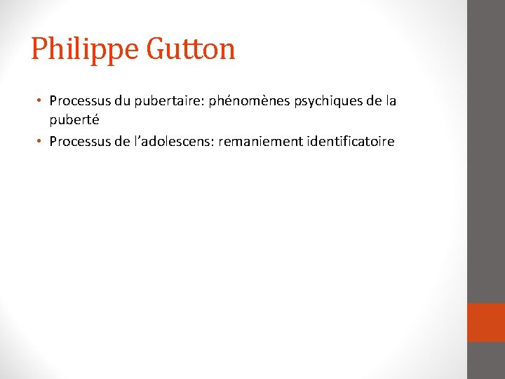 Philippe Gutton • Processus du pubertaire: phénomènes psychiques de la puberté • Processus de