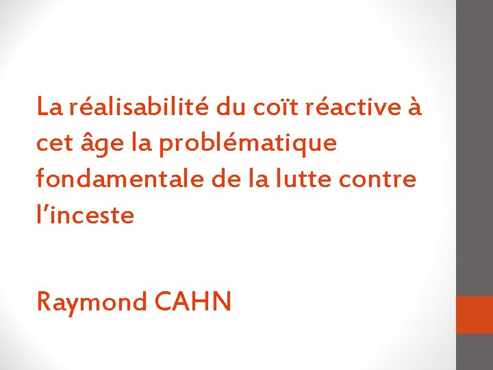 La réalisabilité du coït réactive à cet âge la problématique fondamentale de la lutte