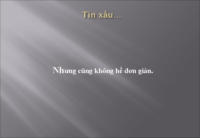 Nhưng cũng không hề đơn giản. 