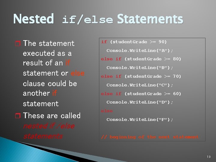 Nested if/else Statements r The statement executed as a result of an if statement Nested if/else Statements r The statement executed as a result of an if statement