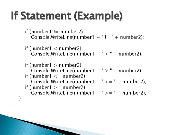 If Statement (Example) if (number 1 != number 2) Console. Write. Line(number 1 + If Statement (Example) if (number 1 != number 2) Console. Write. Line(number 1 +