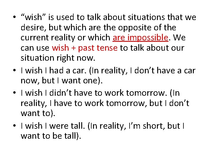  • “wish” is used to talk about situations that we desire, but which