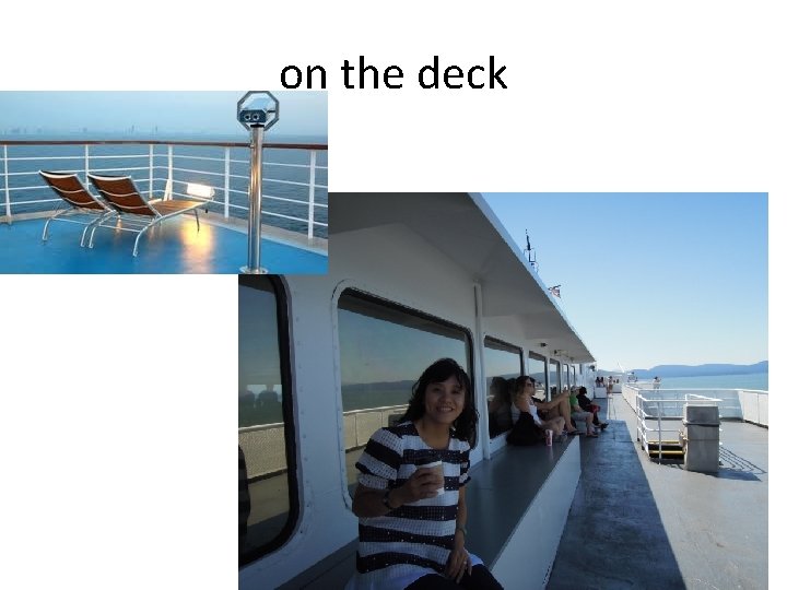 on the deck 