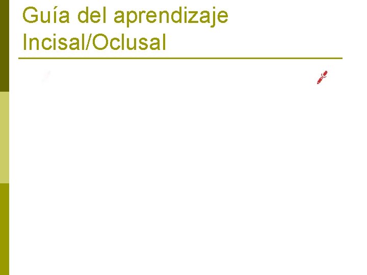 Guía del aprendizaje Incisal/Oclusal 