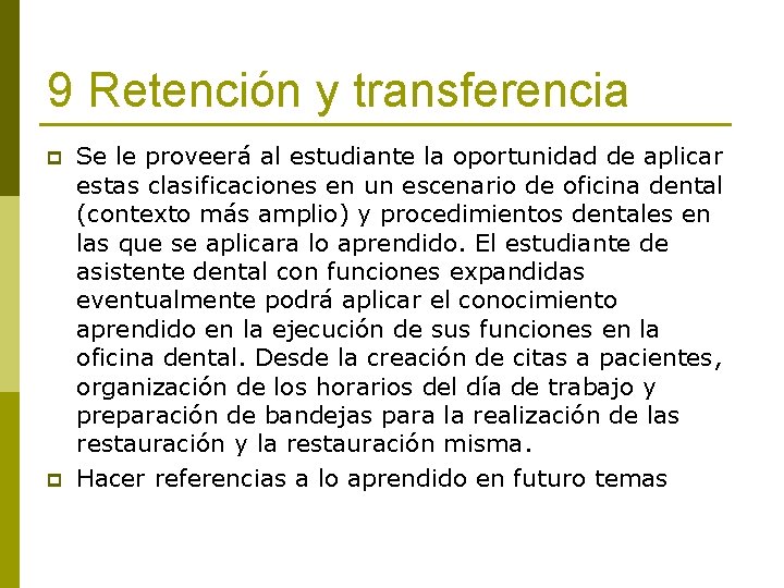 9 Retención y transferencia p p Se le proveerá al estudiante la oportunidad de
