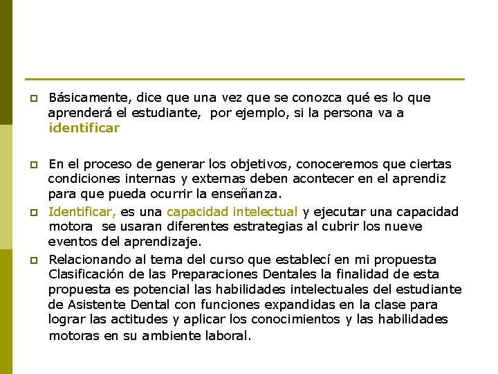 p Básicamente, dice que una vez que se conozca qué es lo que aprenderá