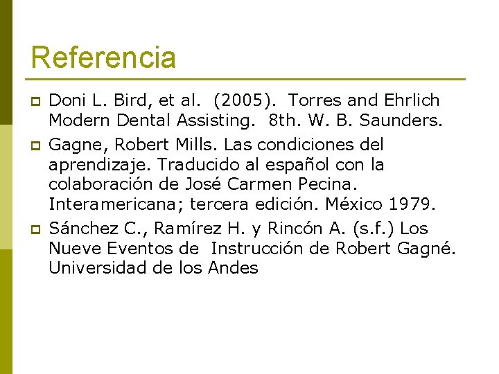 Referencia p p p Doni L. Bird, et al. (2005). Torres and Ehrlich Modern