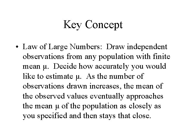 Key Concept • Law of Large Numbers: Draw independent observations from any population with