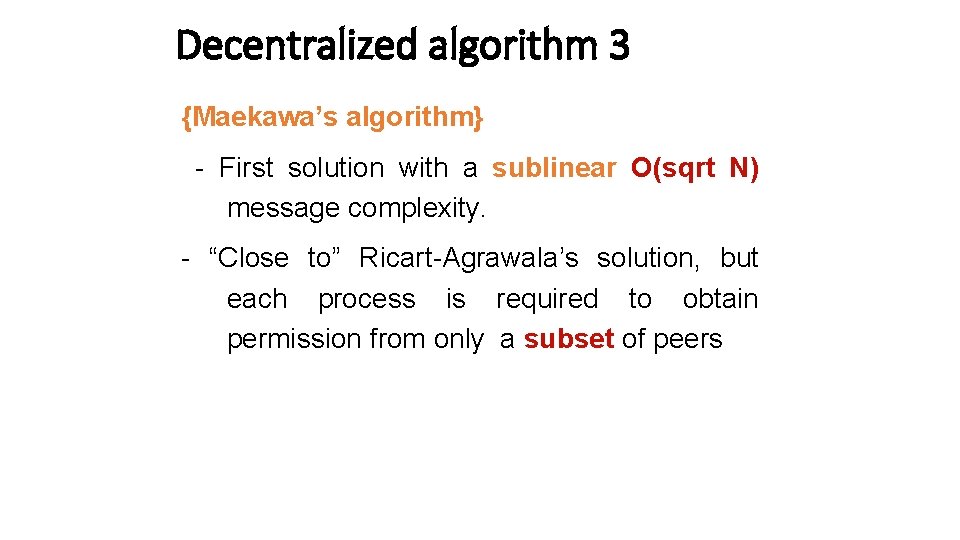 Decentralized algorithm 3 {Maekawa’s algorithm} - First solution with a sublinear O(sqrt N) message