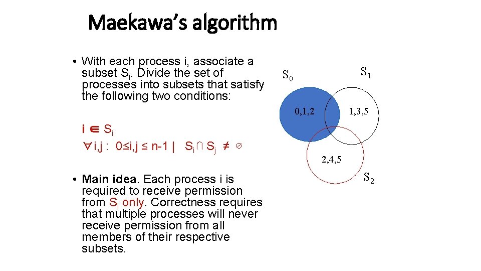 Maekawa’s algorithm • With each process i, associate a subset Si. Divide the set