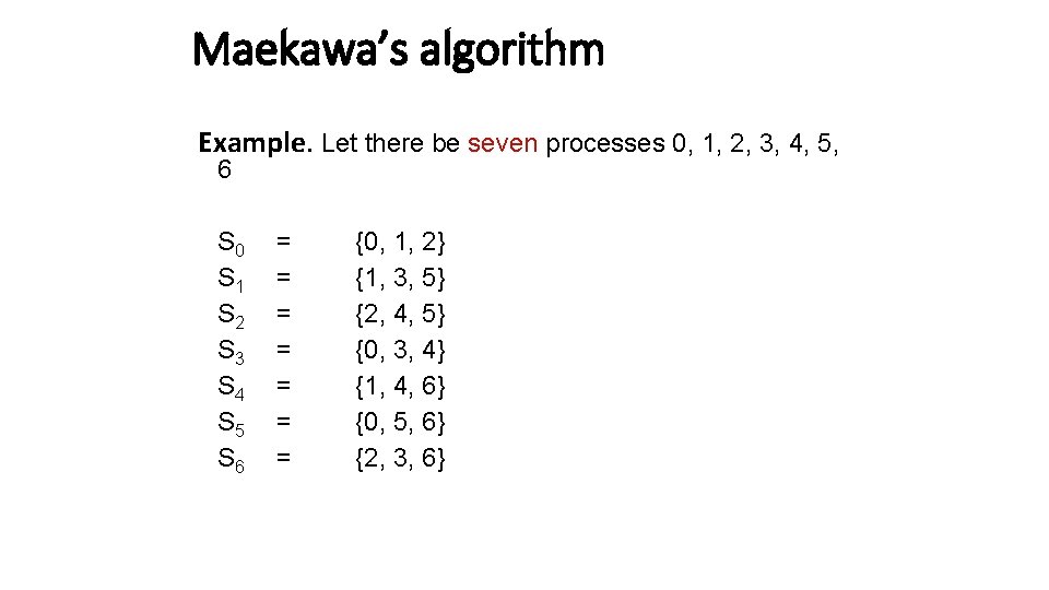 Maekawa’s algorithm Example. Let there be seven processes 0, 1, 2, 3, 4, 5,