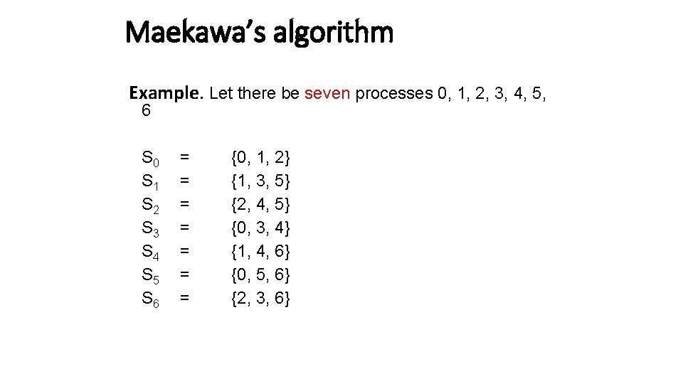 Maekawa’s algorithm Example. Let there be seven processes 0, 1, 2, 3, 4, 5,