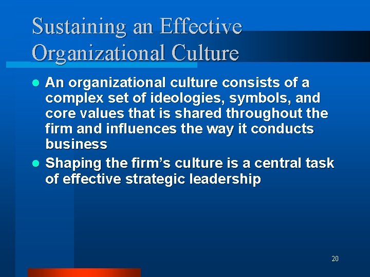 Sustaining an Effective Organizational Culture An organizational culture consists of a complex set of