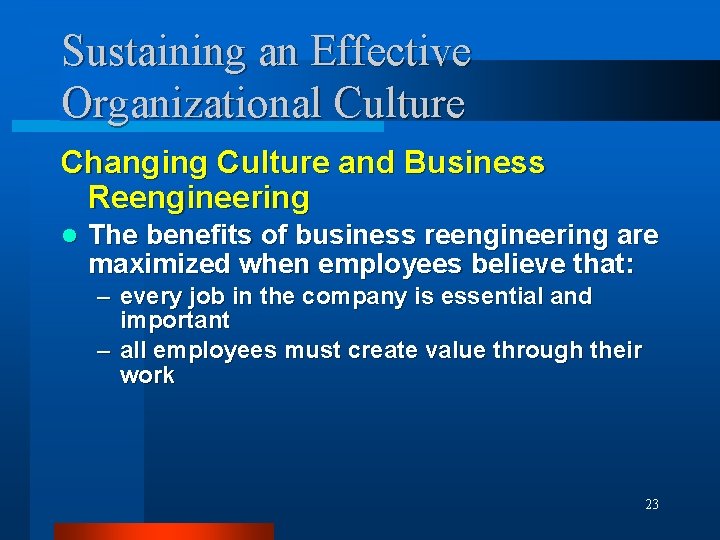 Sustaining an Effective Organizational Culture Changing Culture and Business Reengineering l The benefits of
