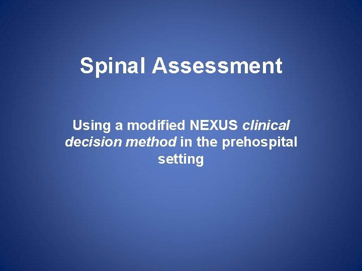 Spinal Assessment Using a modified NEXUS clinical decision method in the prehospital setting 