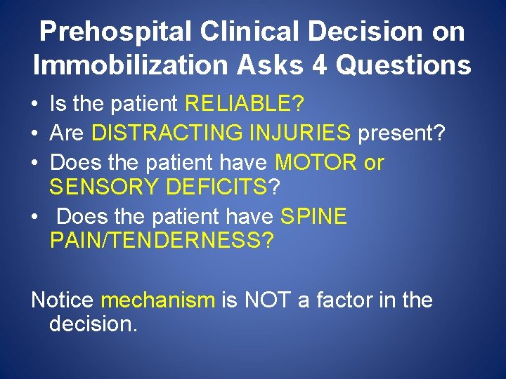 Prehospital Clinical Decision on Immobilization Asks 4 Questions • Is the patient RELIABLE? •