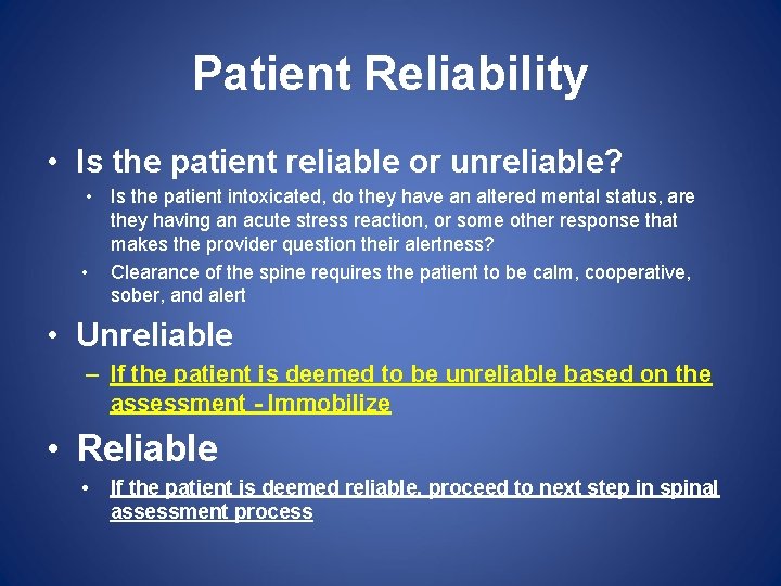 Patient Reliability • Is the patient reliable or unreliable? • Is the patient intoxicated,