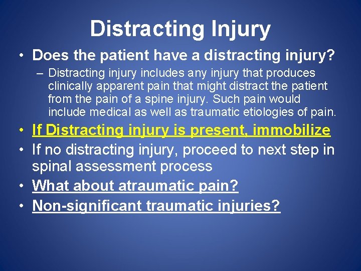 Distracting Injury • Does the patient have a distracting injury? – Distracting injury includes