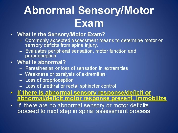 Abnormal Sensory/Motor Exam • What is the Sensory/Motor Exam? – Commonly accepted assessment means