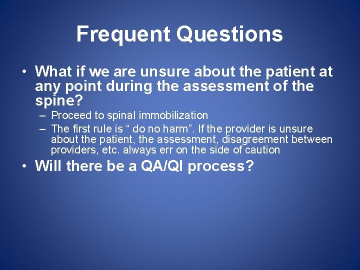 Frequent Questions • What if we are unsure about the patient at any point