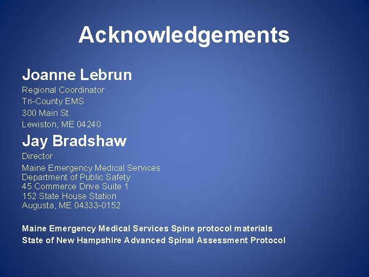 Acknowledgements Joanne Lebrun Regional Coordinator Tri-County EMS 300 Main St. Lewiston, ME 04240 Jay