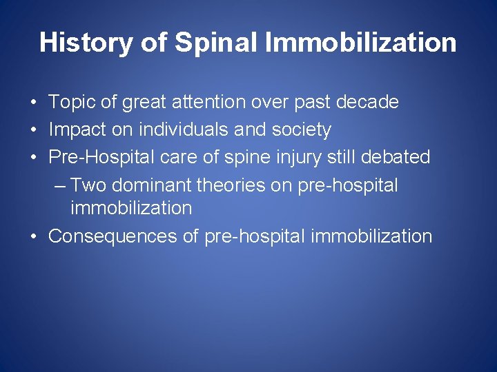 History of Spinal Immobilization • Topic of great attention over past decade • Impact