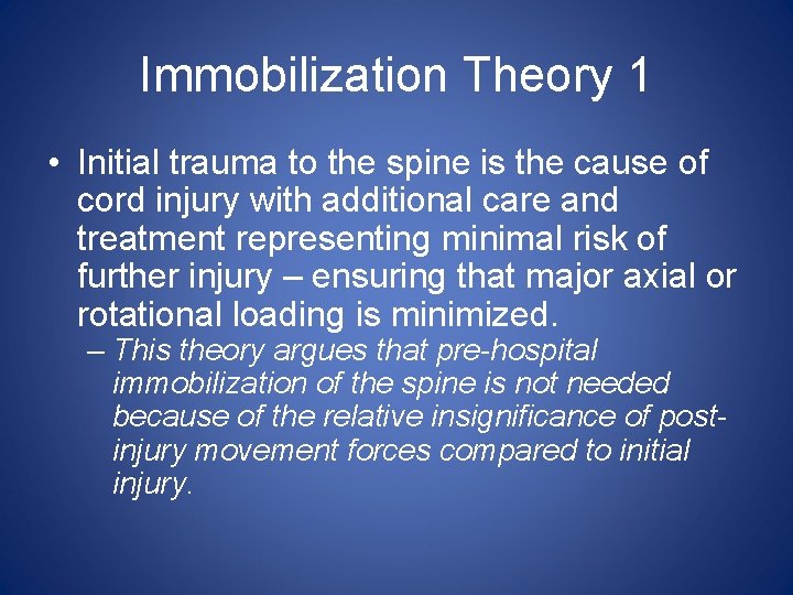Immobilization Theory 1 • Initial trauma to the spine is the cause of cord