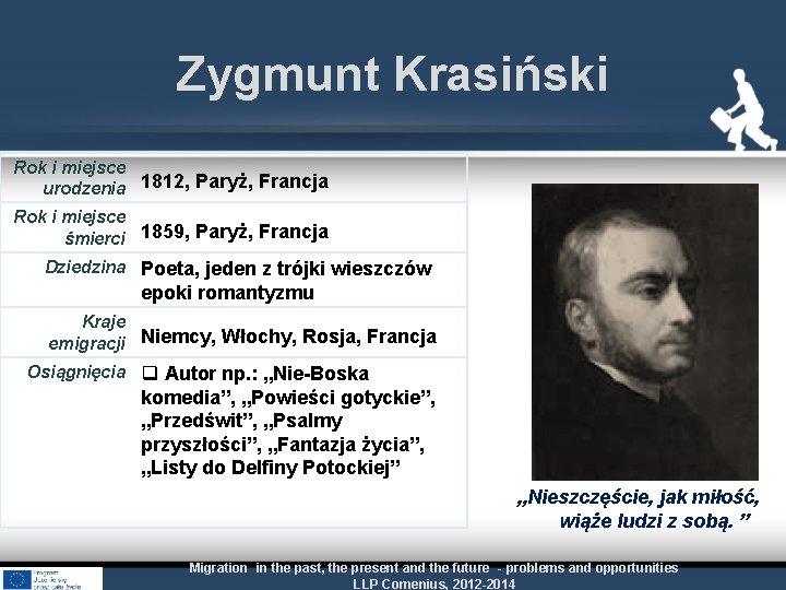 Zygmunt Krasiński Rok i miejsce urodzenia 1812, Paryż, Francja Rok i miejsce śmierci 1859,