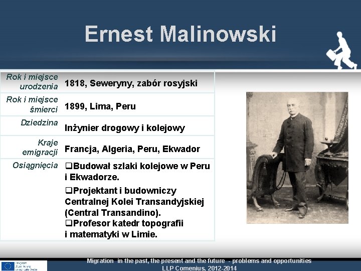 Ernest Malinowski Rok i miejsce urodzenia 1818, Seweryny, zabór rosyjski Rok i miejsce śmierci