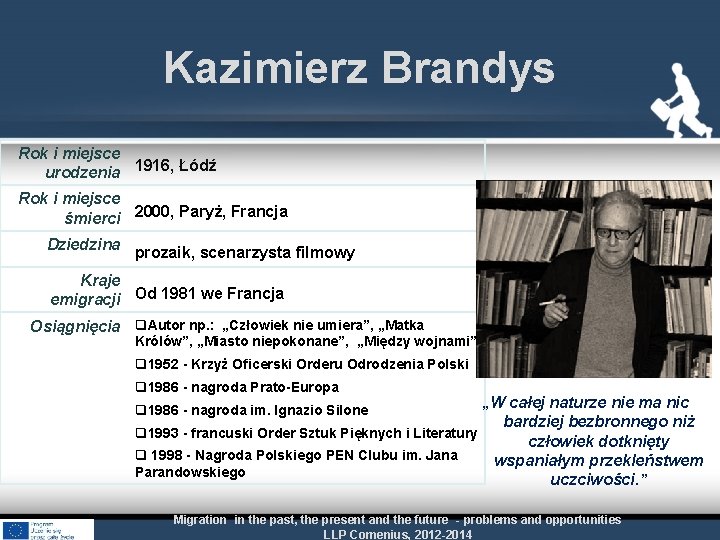 Kazimierz Brandys Rok i miejsce urodzenia 1916, Łódź Rok i miejsce śmierci 2000, Paryż,