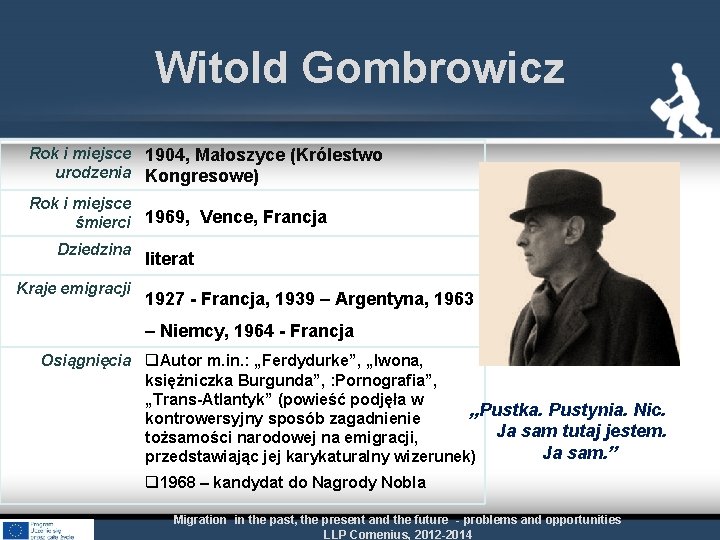 Witold Gombrowicz Rok i miejsce 1904, Małoszyce (Królestwo urodzenia Kongresowe) Rok i miejsce śmierci