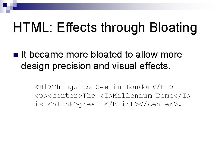 HTML: Effects through Bloating n It became more bloated to allow more design precision
