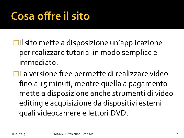 Cosa offre il sito �Il sito mette a disposizione un’applicazione per realizzare tutorial in