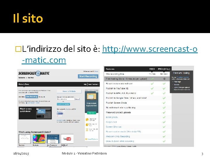 Il sito �L’indirizzo del sito è: http: //www. screencast-o -matic. com 16/04/2015 Modulo 1