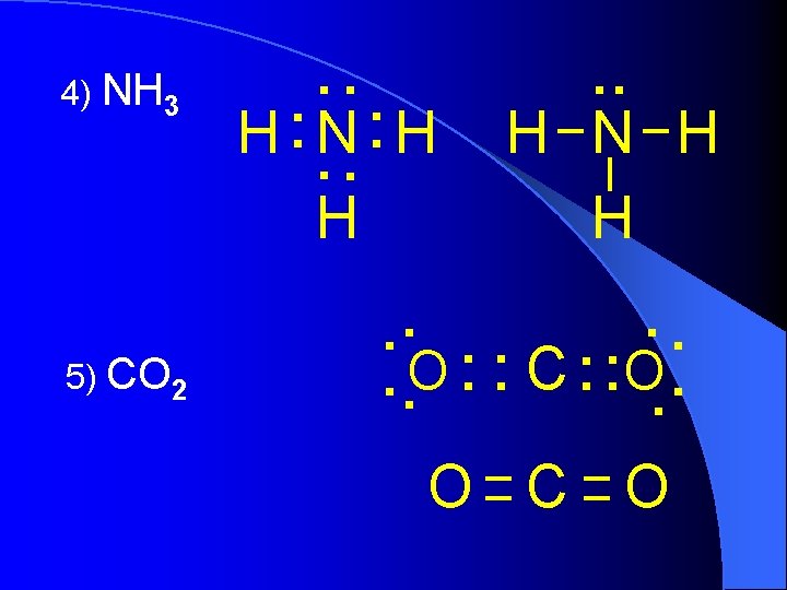 4) NH 3 5) CO 2 . . . H N H H . 4) NH 3 5) CO 2 . . . H N H H .